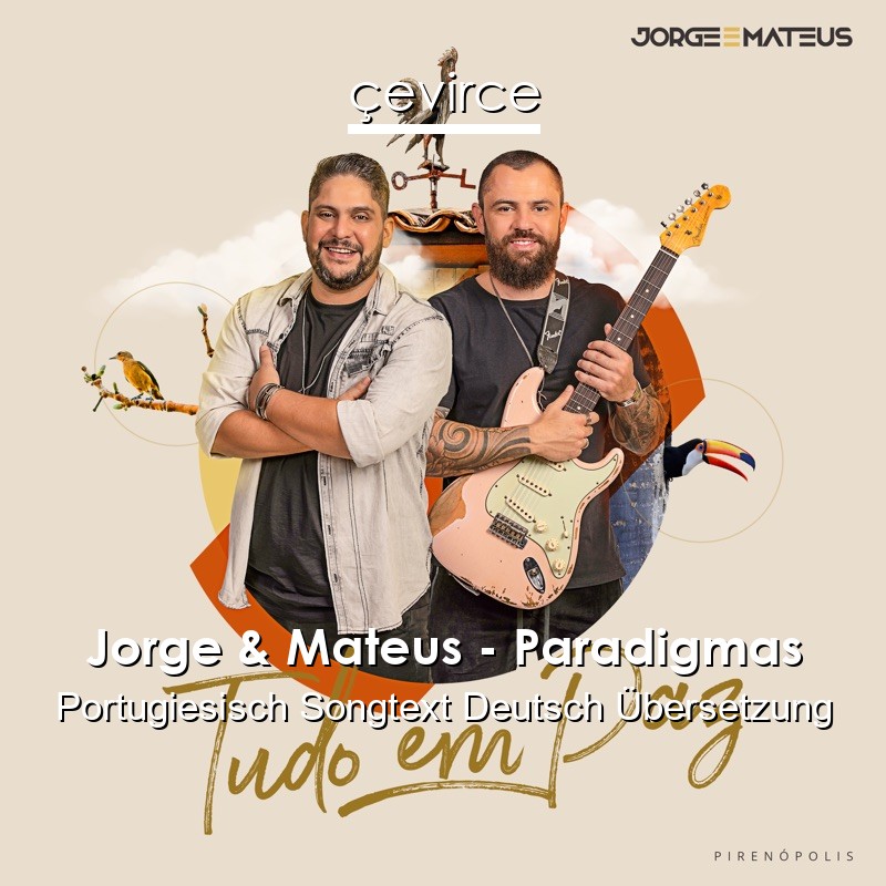 Jorge & Mateus – Paradigmas Portugiesisch Songtext Deutsch Übersetzung