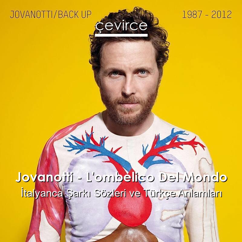 Jovanotti – L’ombelico Del Mondo İtalyanca Sözleri Türkçe Anlamları