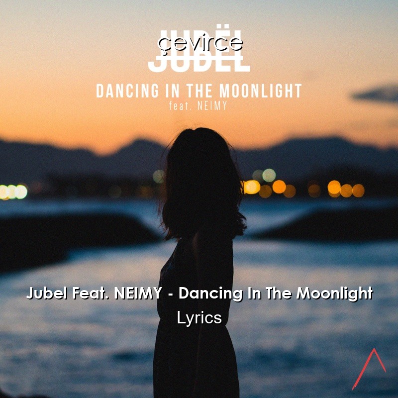 Jubel Feat. NEIMY – Dancing In The Moonlight Lyrics