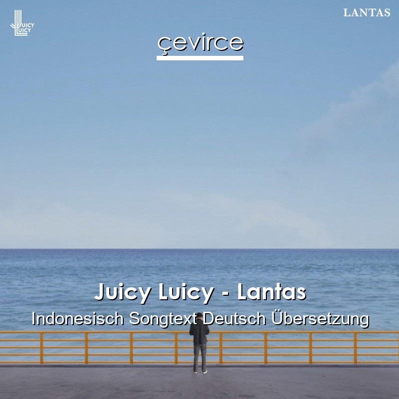 Juicy Luicy – Lantas Indonesisch Songtext Deutsch Übersetzung