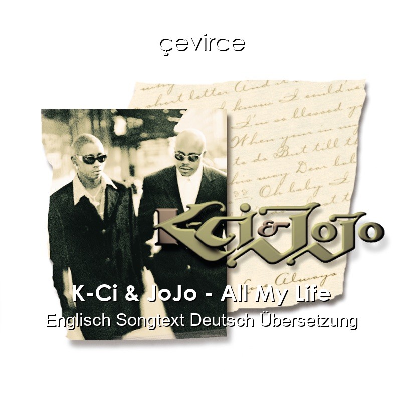 K-Ci & JoJo – All My Life Englisch Songtext Deutsch Übersetzung