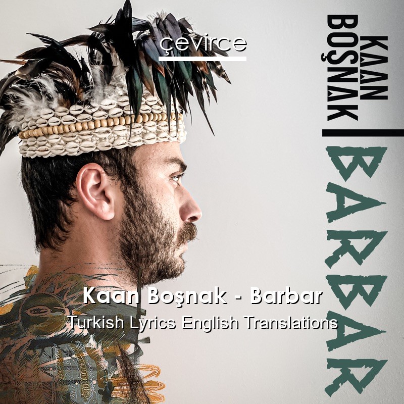 Kaan Boşnak – Barbar Turkish Lyrics English Translations