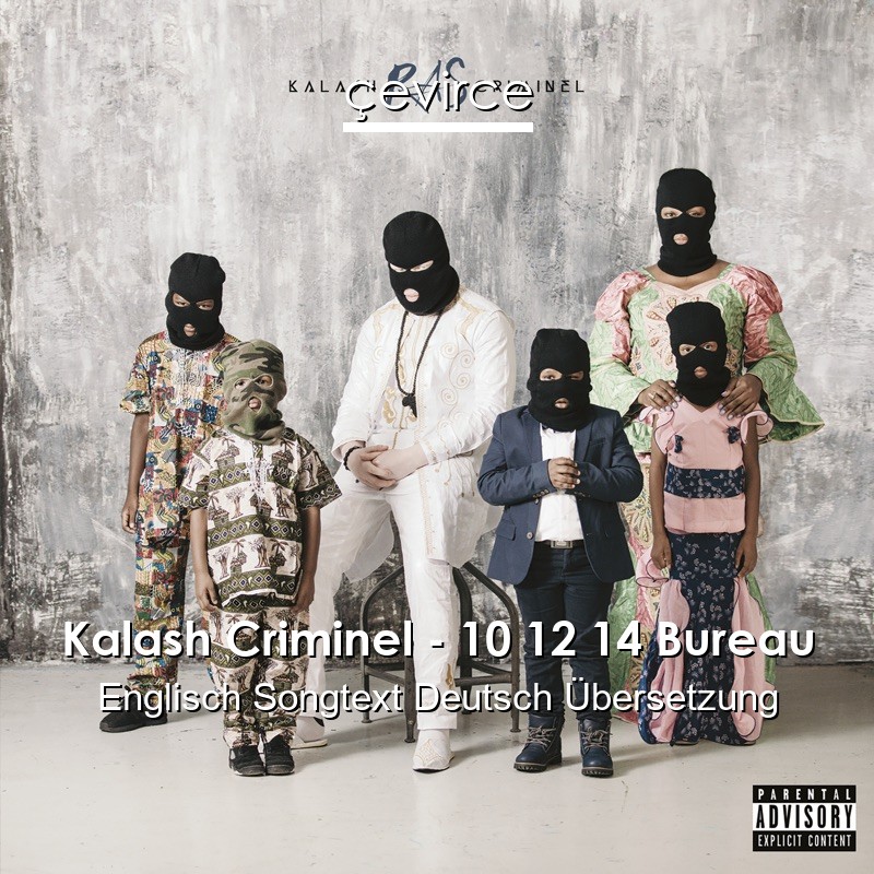 Kalash Criminel – 10 12 14 Bureau Englisch Songtext Deutsch Übersetzung