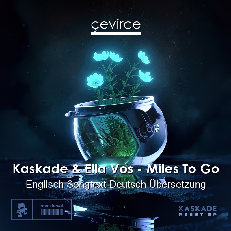 Kaskade & Ella Vos – Miles To Go Englisch Songtext Deutsch Übersetzung