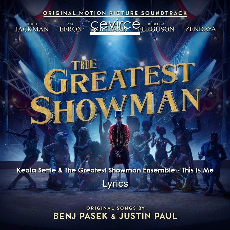 Keala Settle & The Greatest Showman Ensemble – This Is Me Lyrics