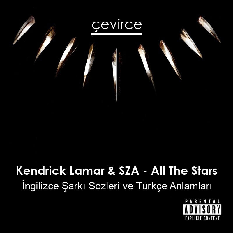 Kendrick Lamar & SZA – All The Stars İngilizce Şarkı Sözleri Türkçe Anlamları