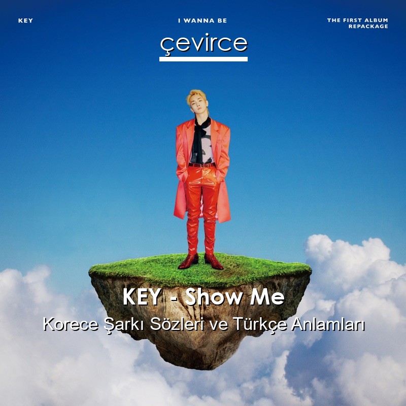 KEY – Show Me Korece Şarkı Sözleri Türkçe Anlamları