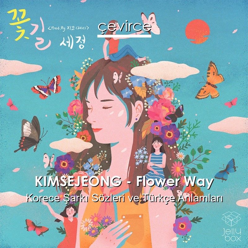 KIMSEJEONG – Flower Way Korece Şarkı Sözleri Türkçe Anlamları