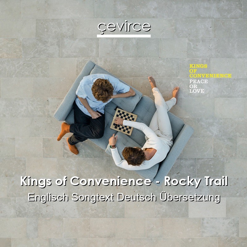 Kings of Convenience – Rocky Trail Englisch Songtext Deutsch Übersetzung