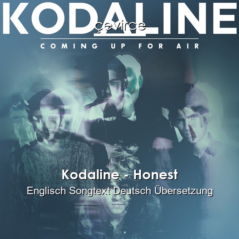 Kodaline – Honest Englisch Songtext Deutsch Übersetzung