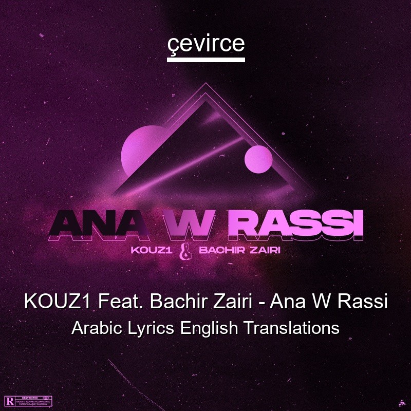 KOUZ1 Feat. Bachir Zairi – Ana W Rassi Arabic Lyrics English Translations