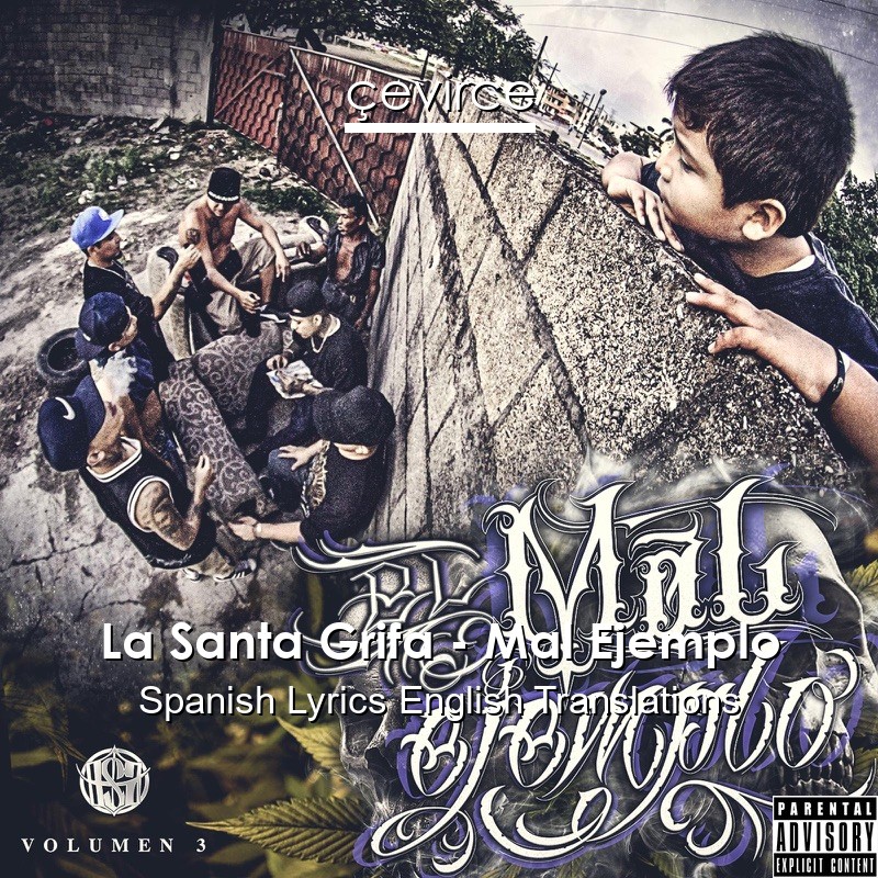 La Santa Grifa – Mal Ejemplo Spanish Lyrics English Translations