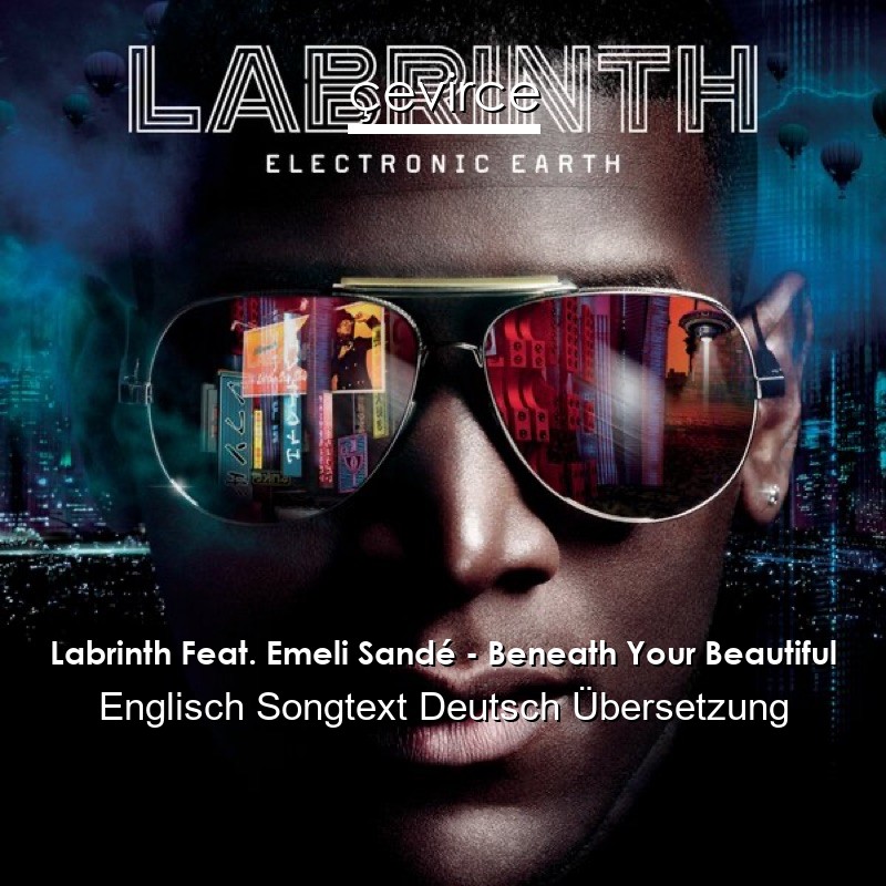 Labrinth Feat. Emeli Sandé – Beneath Your Beautiful Englisch Songtext Deutsch Übersetzung