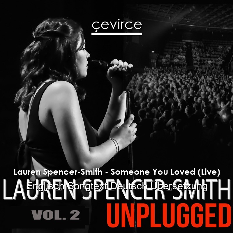 Lauren Spencer-Smith – Someone You Loved (Live) Englisch Songtext Deutsch Übersetzung