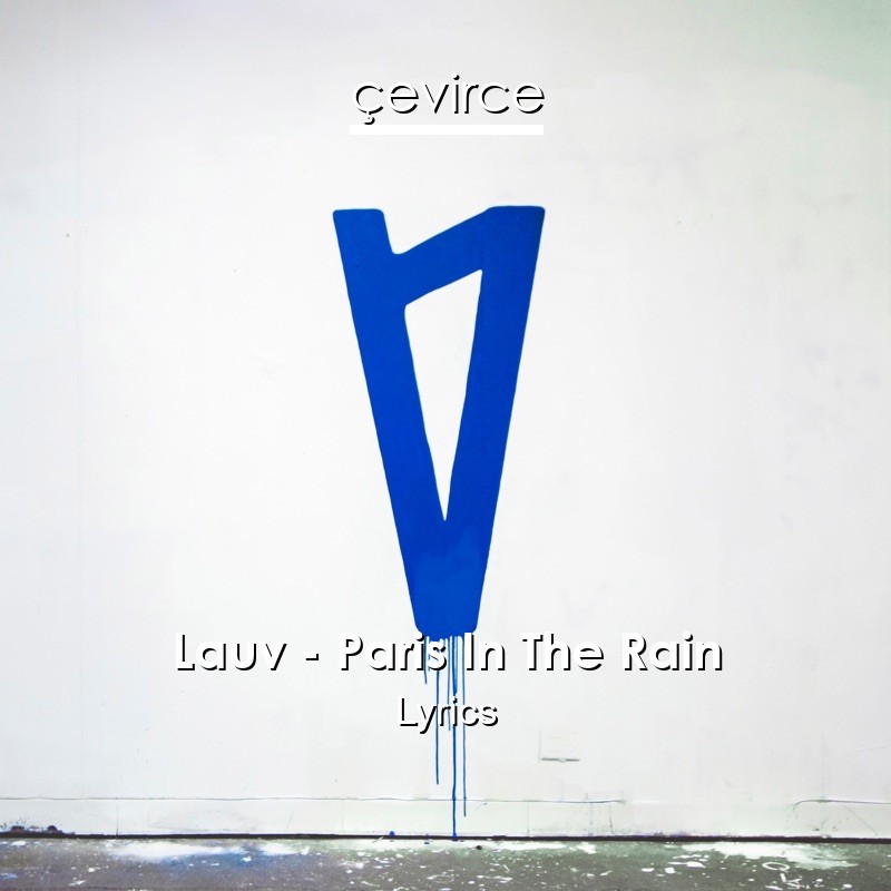 Lauv – Paris In The Rain Lyrics