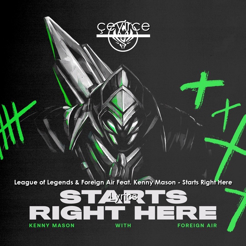 League of Legends & Foreign Air Feat. Kenny Mason – Starts Right Here Lyrics