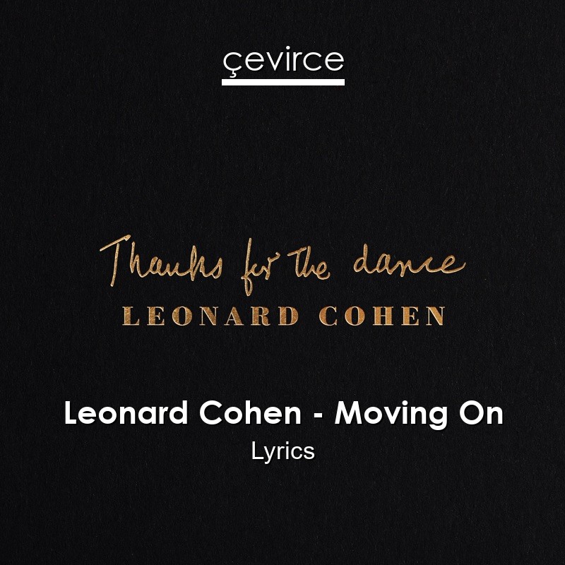 Leonard Cohen – Moving On Lyrics