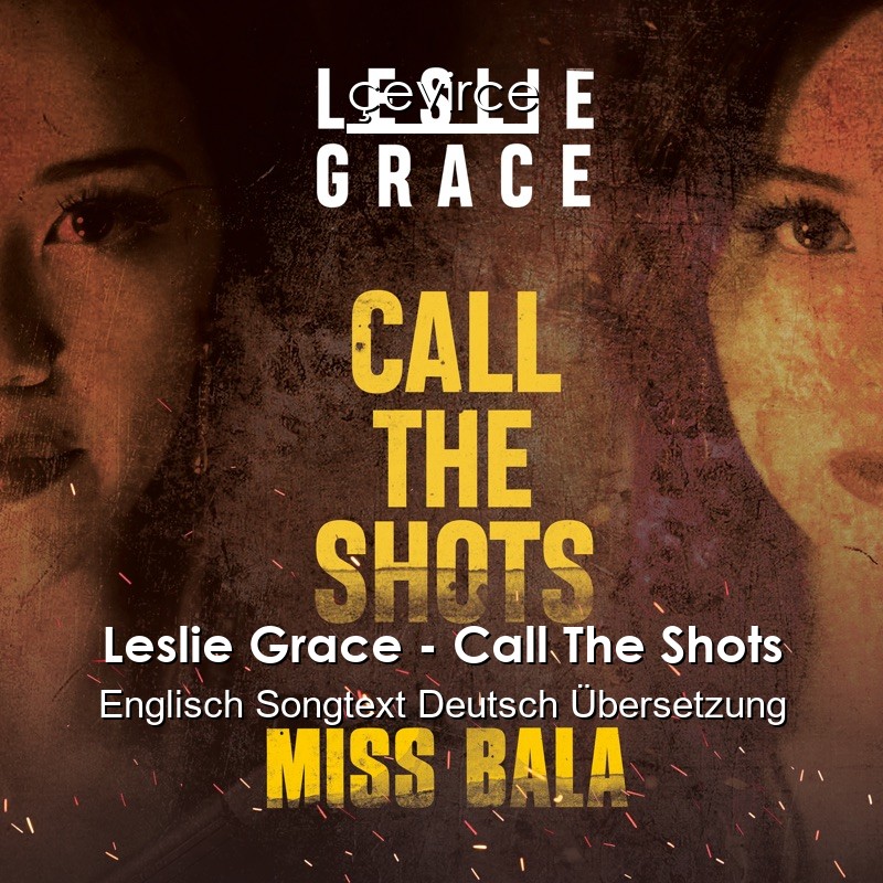 Leslie Grace – Call The Shots Englisch Songtext Deutsch Übersetzung