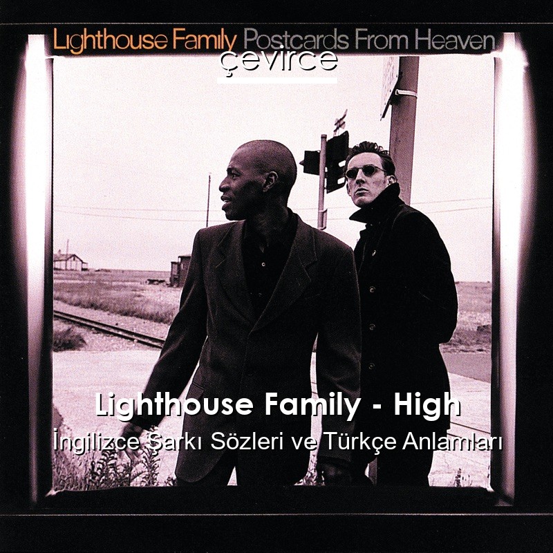 Lighthouse Family – High İngilizce Şarkı Sözleri Türkçe Anlamları