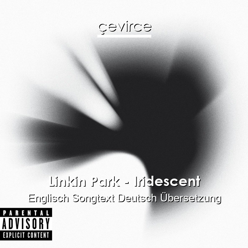 Linkin Park – Iridescent Englisch Songtext Deutsch Übersetzung