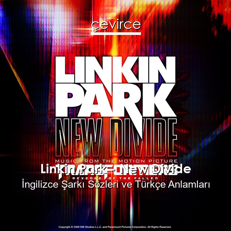 Linkin Park – New Divide İngilizce Şarkı Sözleri Türkçe Anlamları