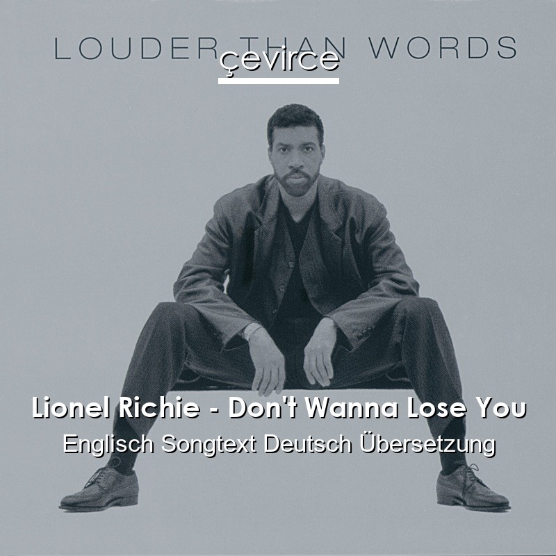 Lionel Richie – Don’t Wanna Lose You Englisch Songtext Deutsch Übersetzung