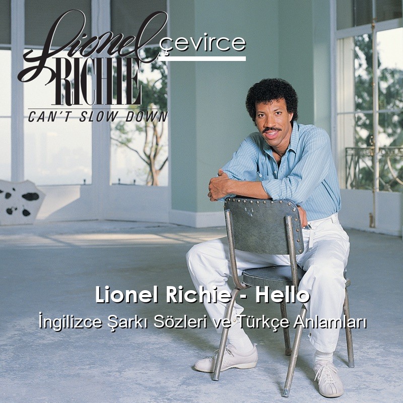 Lionel Richie – Hello İngilizce Şarkı Sözleri Türkçe Anlamları