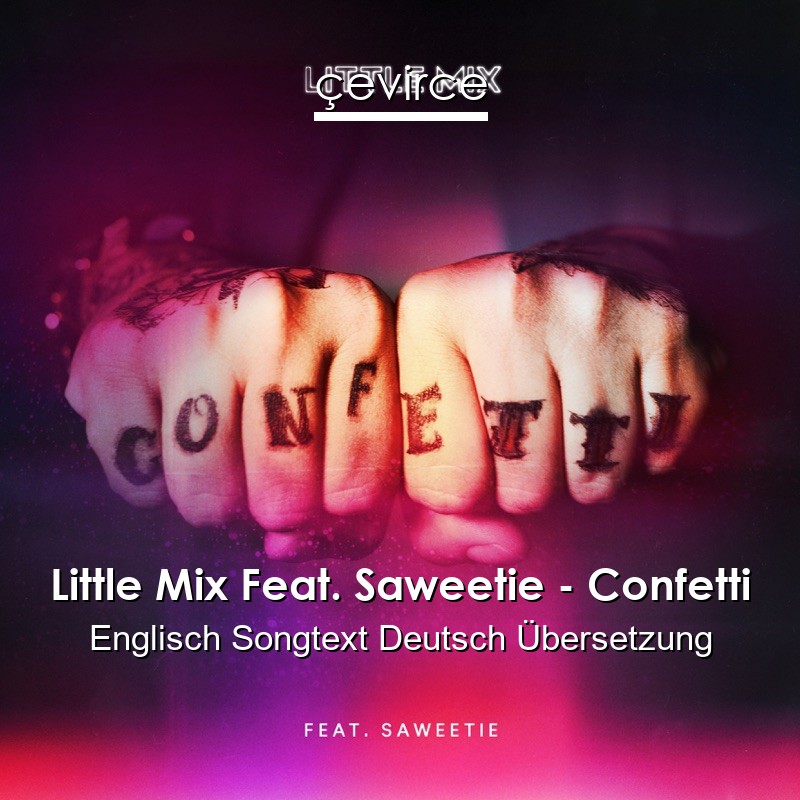 Little Mix Feat. Saweetie – Confetti Englisch Songtext Deutsch Übersetzung