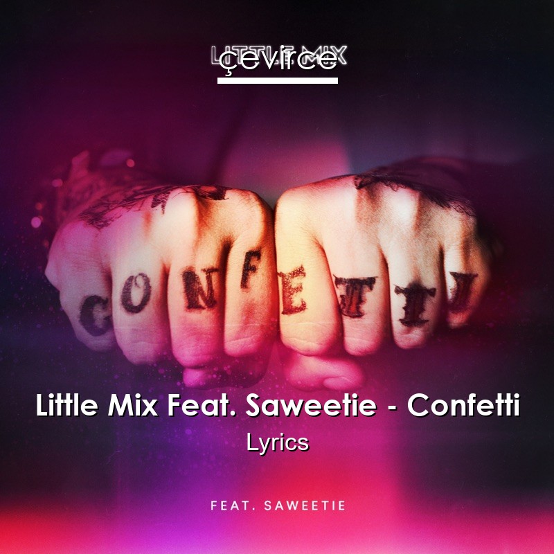 Little Mix Feat. Saweetie – Confetti Lyrics