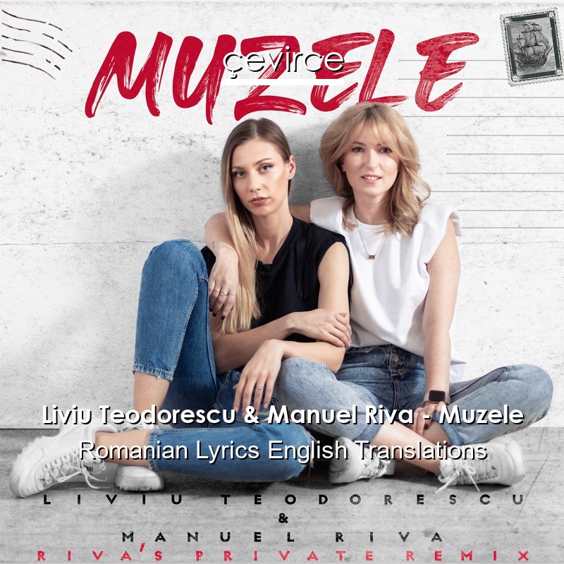 Liviu Teodorescu & Manuel Riva – Muzele Romanian Lyrics English Translations