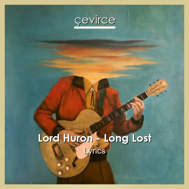 Lord Huron – Long Lost Lyrics