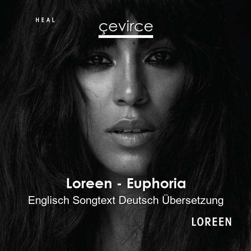 Loreen – Euphoria Englisch Songtext Deutsch Übersetzung