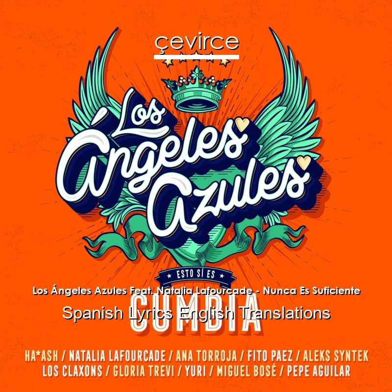 Los Ángeles Azules Feat. Natalia Lafourcade – Nunca Es Suficiente Spanish Lyrics English Translations