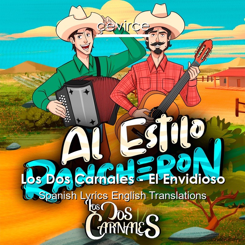 Los Dos Carnales – El Envidioso Spanish Lyrics English Translations