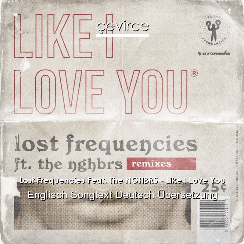 Lost Frequencies Feat. The NGHBRS – Like I Love You Englisch Songtext Deutsch Übersetzung