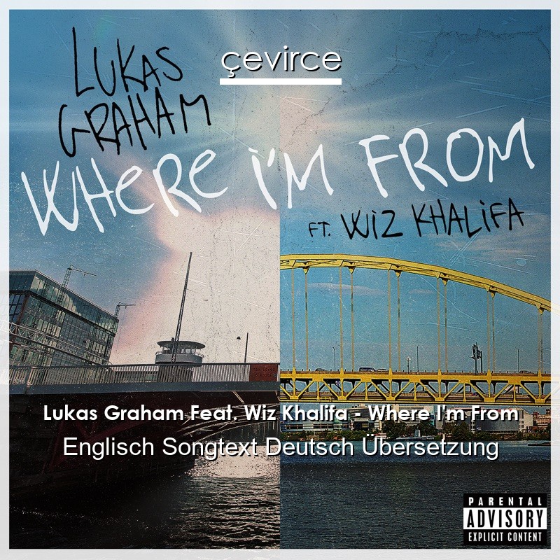 Lukas Graham Feat. Wiz Khalifa – Where I’m From Englisch Songtext Deutsch Übersetzung