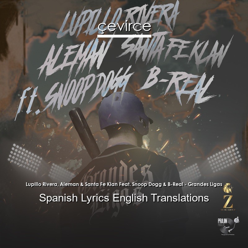 Lupillo Rivera, Aleman & Santa Fe Klan Feat. Snoop Dogg & B-Real – Grandes Ligas Spanish Lyrics English Translations