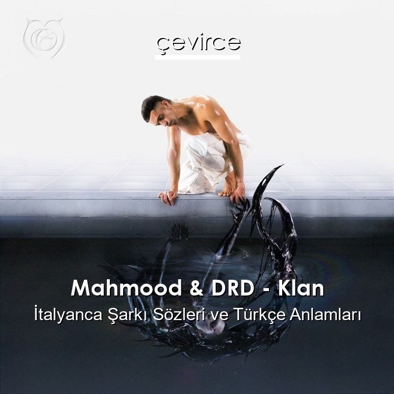 Mahmood & DRD – Klan İtalyanca Şarkı Sözleri Türkçe Anlamları