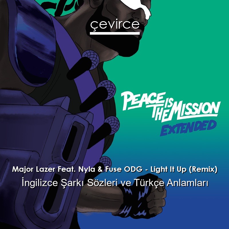 Major Lazer Feat. Nyla & Fuse ODG – Light It Up (Remix) İngilizce Şarkı Sözleri Türkçe Anlamları