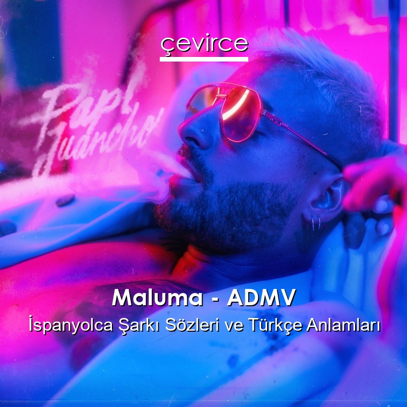 Maluma – ADMV İspanyolca Şarkı Sözleri Türkçe Anlamları