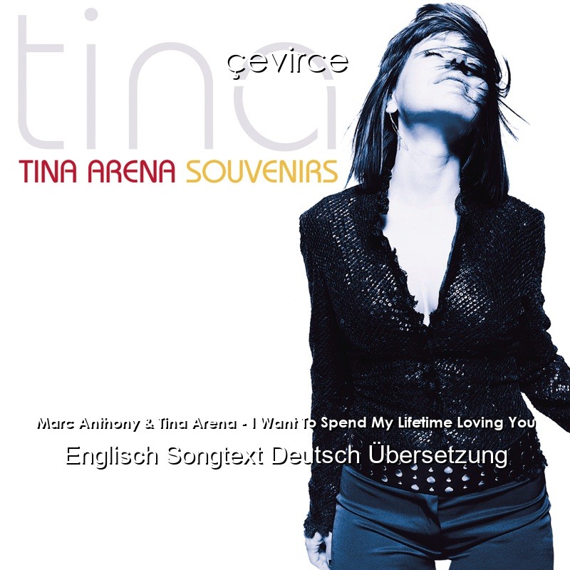 Marc Anthony & Tina Arena – I Want To Spend My Lifetime Loving You Englisch Songtext Deutsch Übersetzung