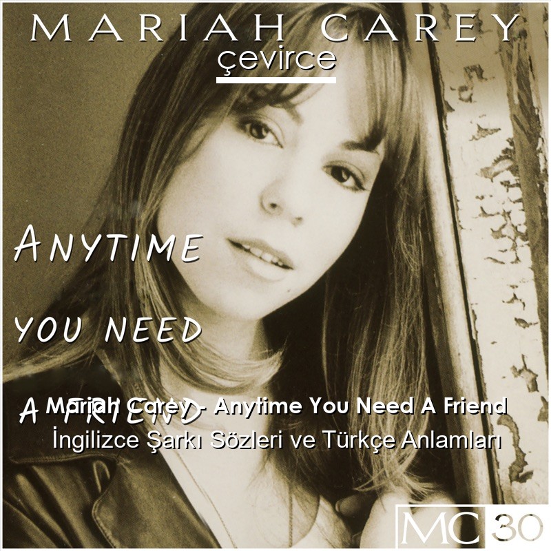 Mariah Carey – Anytime You Need A Friend İngilizce Şarkı Sözleri Türkçe Anlamları