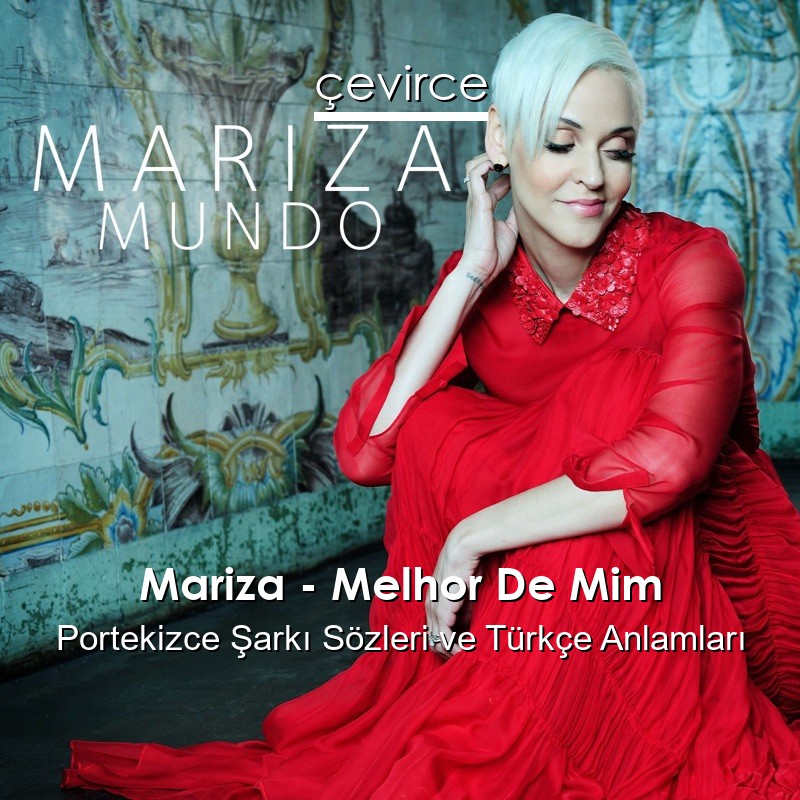 Mariza – Melhor De Mim Portekizce Şarkı Sözleri Türkçe Anlamları