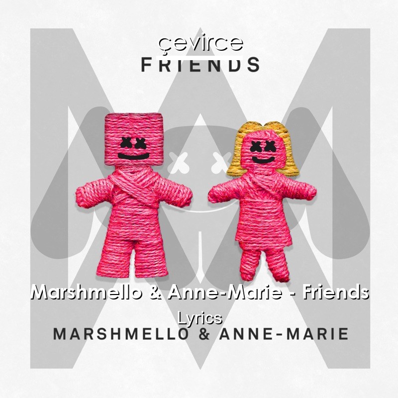 Marshmello & Anne-Marie – Friends Lyrics