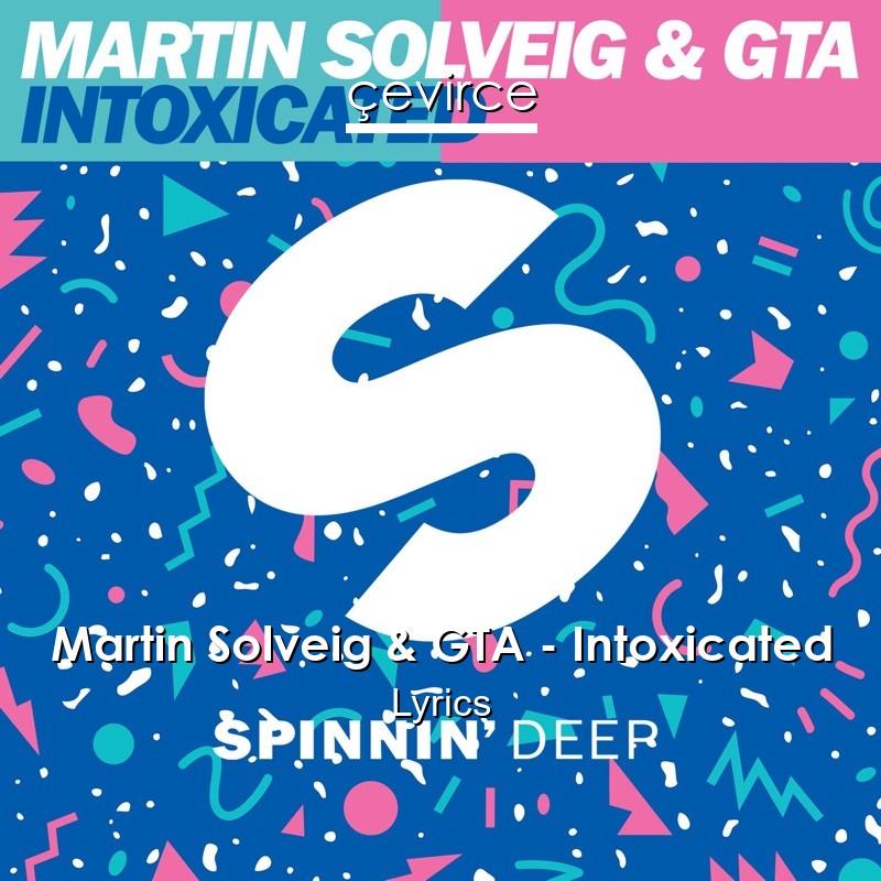 Martin Solveig & GTA – Intoxicated Lyrics