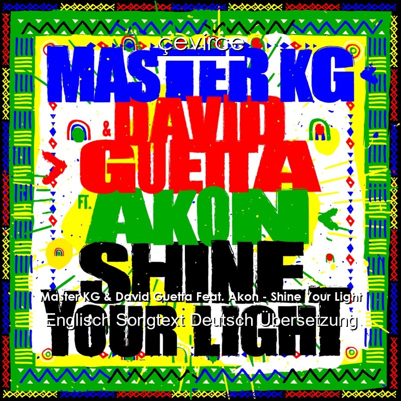 Master KG & David Guetta Feat. Akon – Shine Your Light Englisch Songtext Deutsch Übersetzung