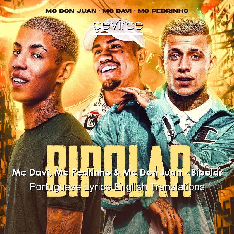 Mc Davi, Mc Pedrinho & Mc Don Juan – Bipolar Portuguese Lyrics English Translations