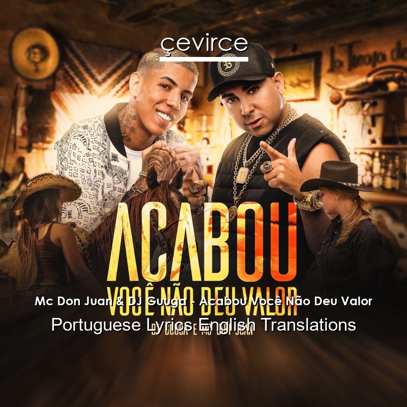 Mc Don Juan & DJ Guuga – Acabou Você Não Deu Valor Portuguese Lyrics English Translations