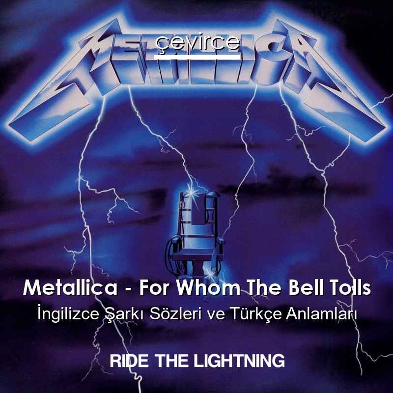 Metallica – For Whom The Bell Tolls İngilizce Sözleri Türkçe Anlamları