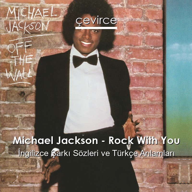 Michael Jackson – Rock With You İngilizce Şarkı Sözleri Türkçe Anlamları